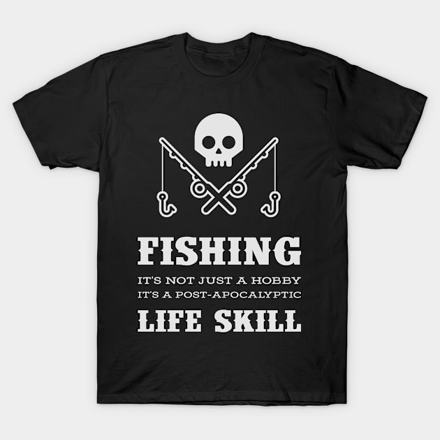 Fishing Is A Life Skill T-Shirt by veerkun